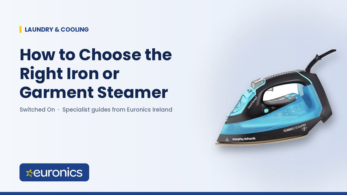 How to Choose the Right Iron or Garment Steamer - Euronics Ireland