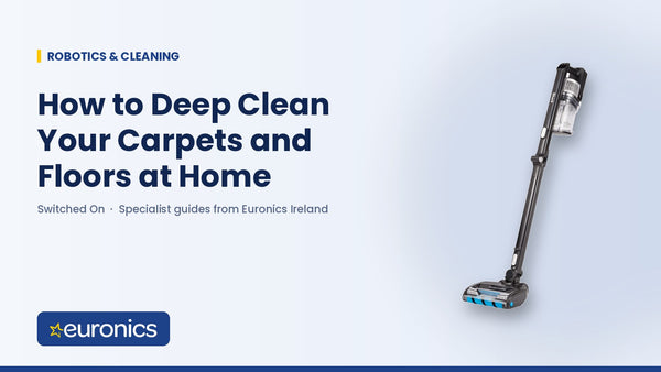 How to Deep Clean Your Carpets and Floors at Home - Euronics Ireland