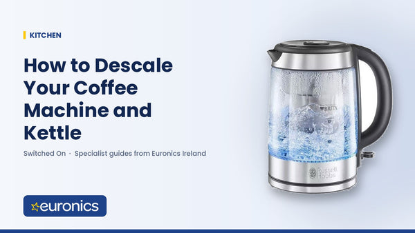 How to Descale Your Coffee Machine and Kettle - Euronics Ireland