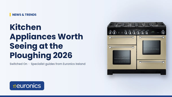 Kitchen Appliances Worth Seeing at the Ploughing 2026 - Euronics Ireland