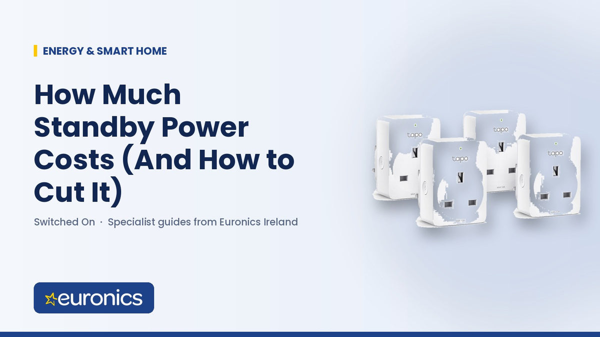 How Much Standby Power Costs (And How to Cut It) - Euronics Ireland