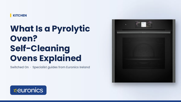 What Is a Pyrolytic Oven? Self-Cleaning Ovens Explained - Euronics Ireland