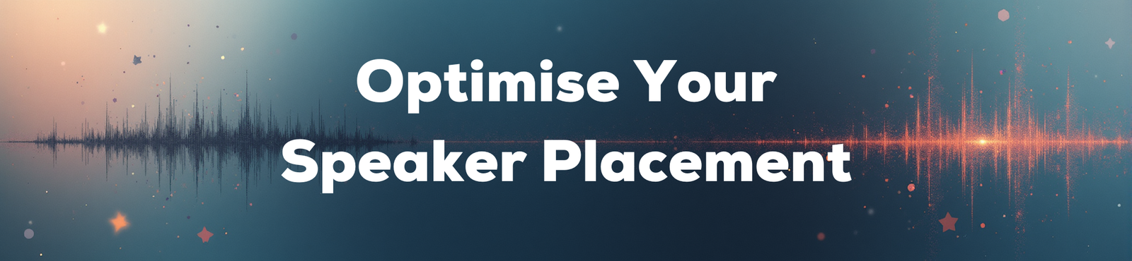 Optimise Your Speaker Placement