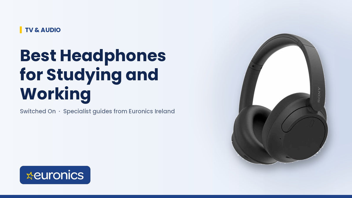 Best Headphones for Studying and Working - Euronics Ireland
