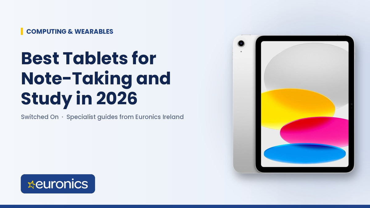 Best Tablets for Note-Taking and Study in 2026 - Euronics Ireland