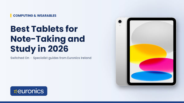 Best Tablets for Note-Taking and Study in 2026 - Euronics Ireland