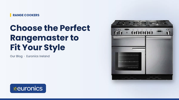 Choose the Perfect Rangemaster to Fit Your Style - Euronics Ireland
