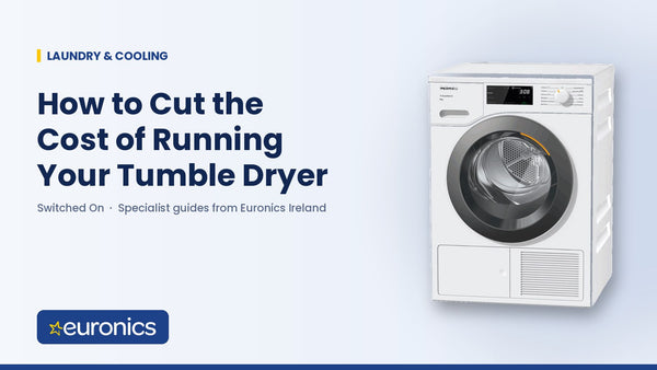 How to Cut the Cost of Running Your Tumble Dryer - Euronics Ireland