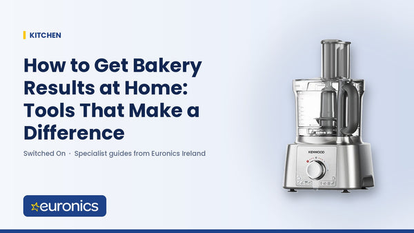 How to Get Bakery Results at Home: Tools That Make a Difference - Euronics Ireland