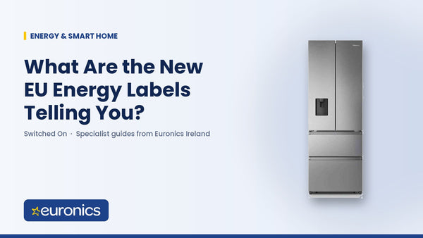 What Are the New EU Energy Labels Telling You? - Euronics Ireland