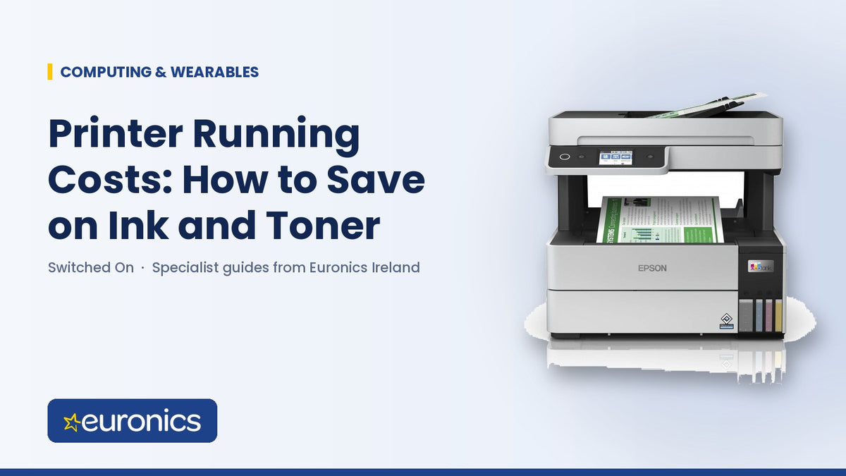 Printer Running Costs: How to Save on Ink and Toner - Euronics Ireland