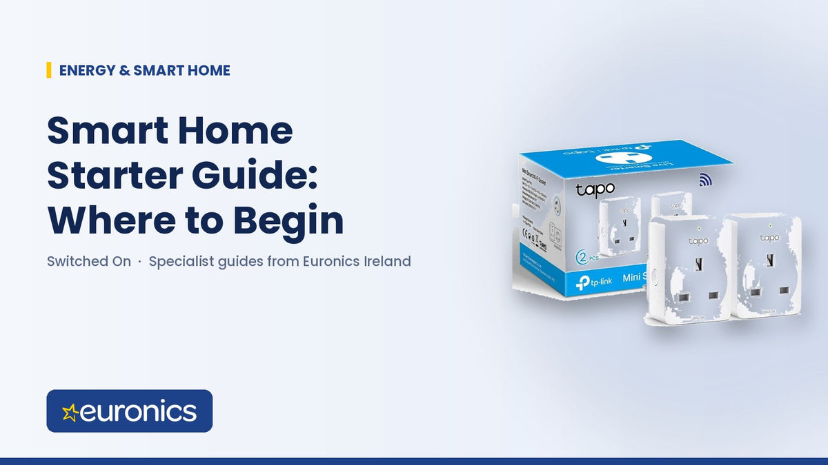 Smart Home Starter Guide: Where to Begin - Euronics Ireland