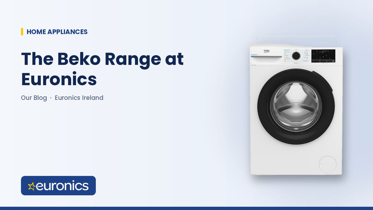 The Beko Range at Euronics - Euronics Ireland
