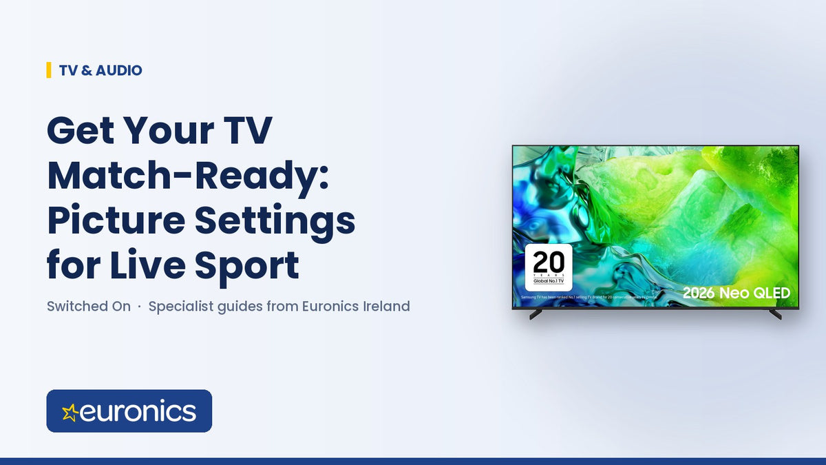 Get Your TV Match-Ready: Picture Settings for Live Sport - Euronics Ireland