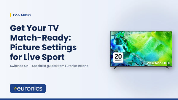 Get Your TV Match-Ready: Picture Settings for Live Sport - Euronics Ireland